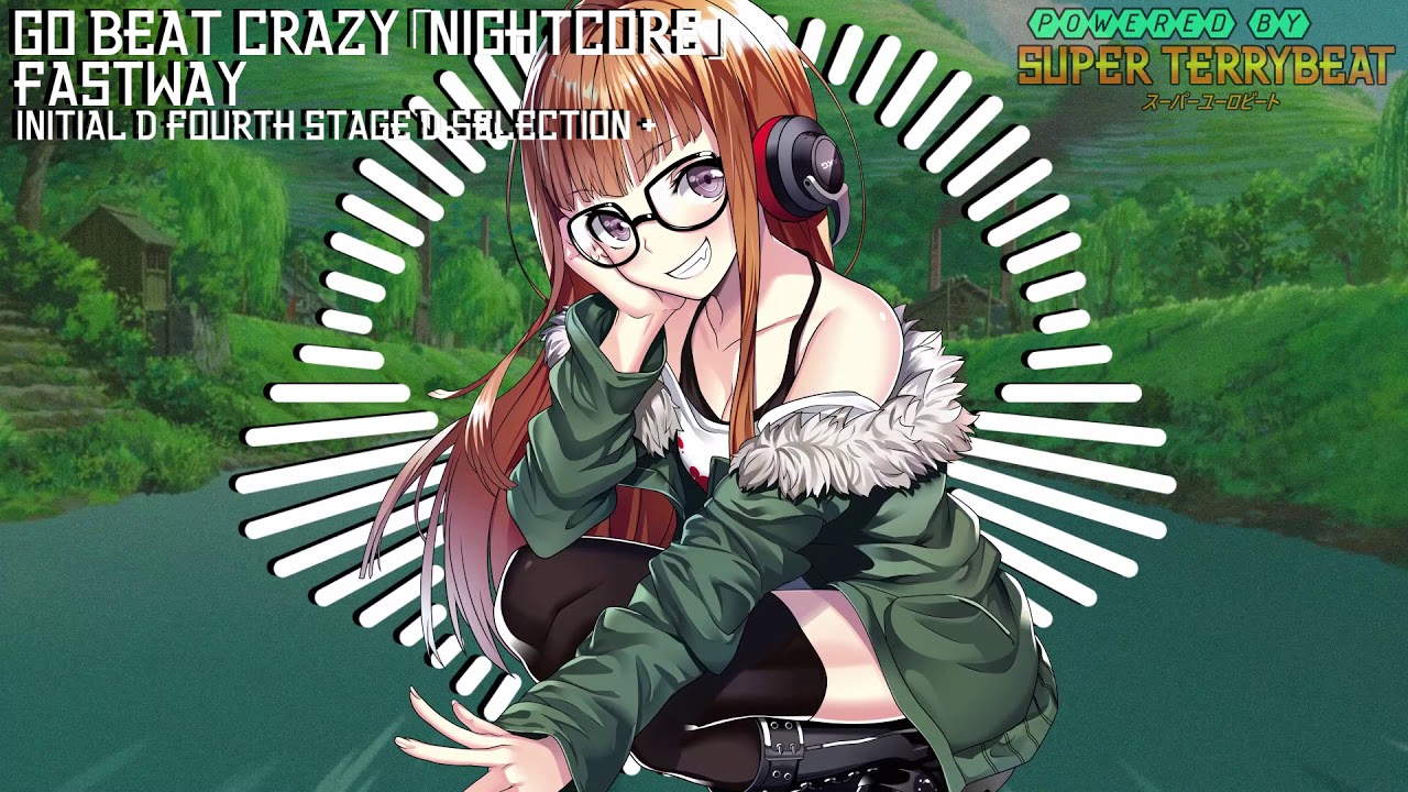 「Super EuroNightcore」 Fastway - Go Beat Crazy~ Initial D ~