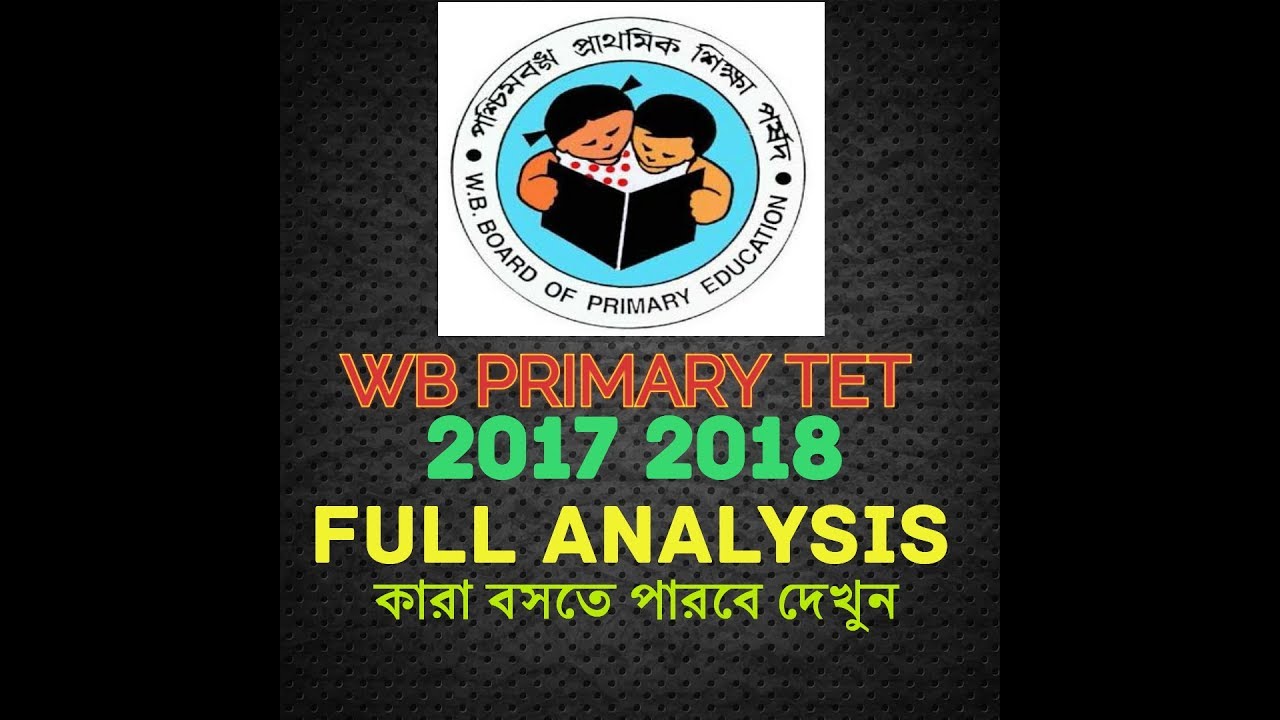 WB PRIMARY TET 2017-18 ANALYSIS