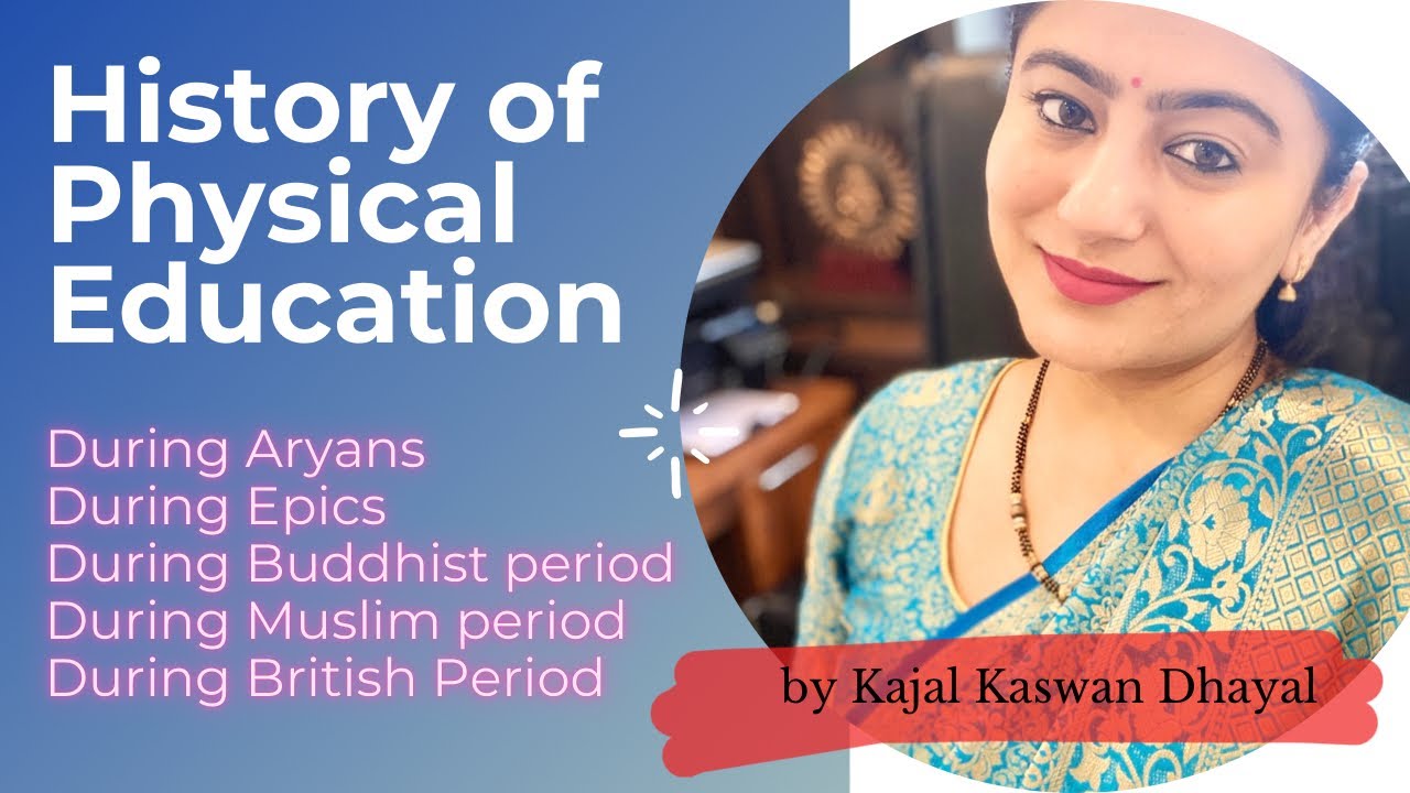 A brief Historical Survey of Physical Education during Aryans, Epic, Buddhist, Muslim & British