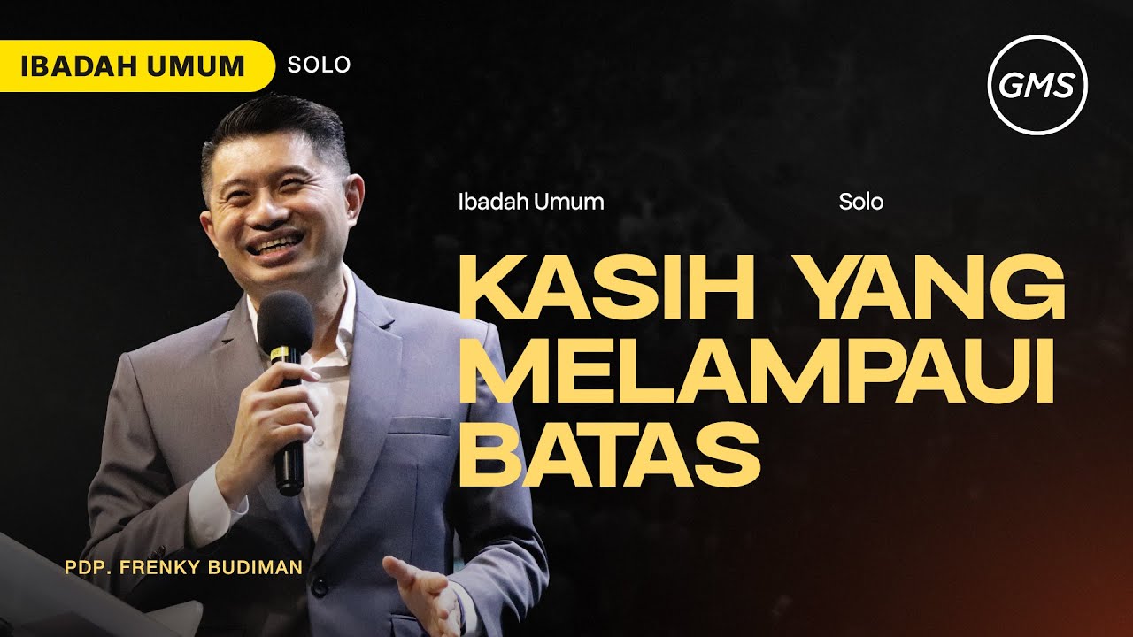 GMS SOLO -  Kasih yang Melampaui Batas - 25 Januari 2025 | Pdp. Frenky Budiman