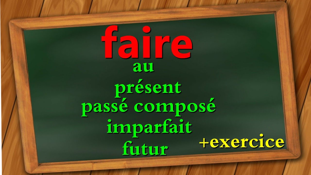le verbe faireتصريف الفعل يفعل في الأزمنة الأكثر استعمالا