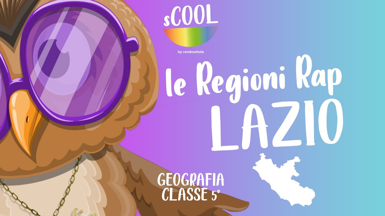 sCOOL - Geografia - Le Regioni Rap: Lazio - VIDEO LEZIONE
