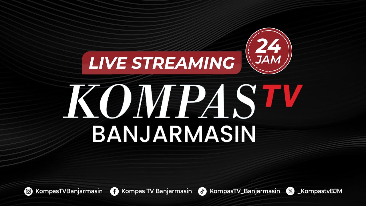 LIVE STREAMING 24 JAM KOMPAS TV - KOMPAS TV BANJARMASIN