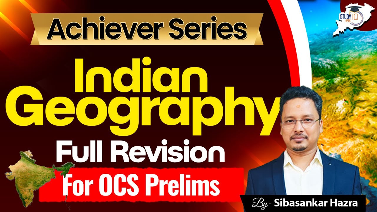 OPSC OCS PRELIMS 2024: INDIAN GEOGRAPHY | Achiever Series | By Sibasankar Sir | OPSC StudyIQ