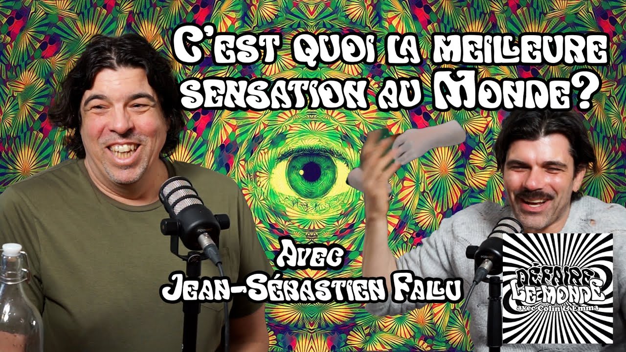 C'est quoi la meilleure sensation au Monde? Avec Jean-Sébastien Fallu