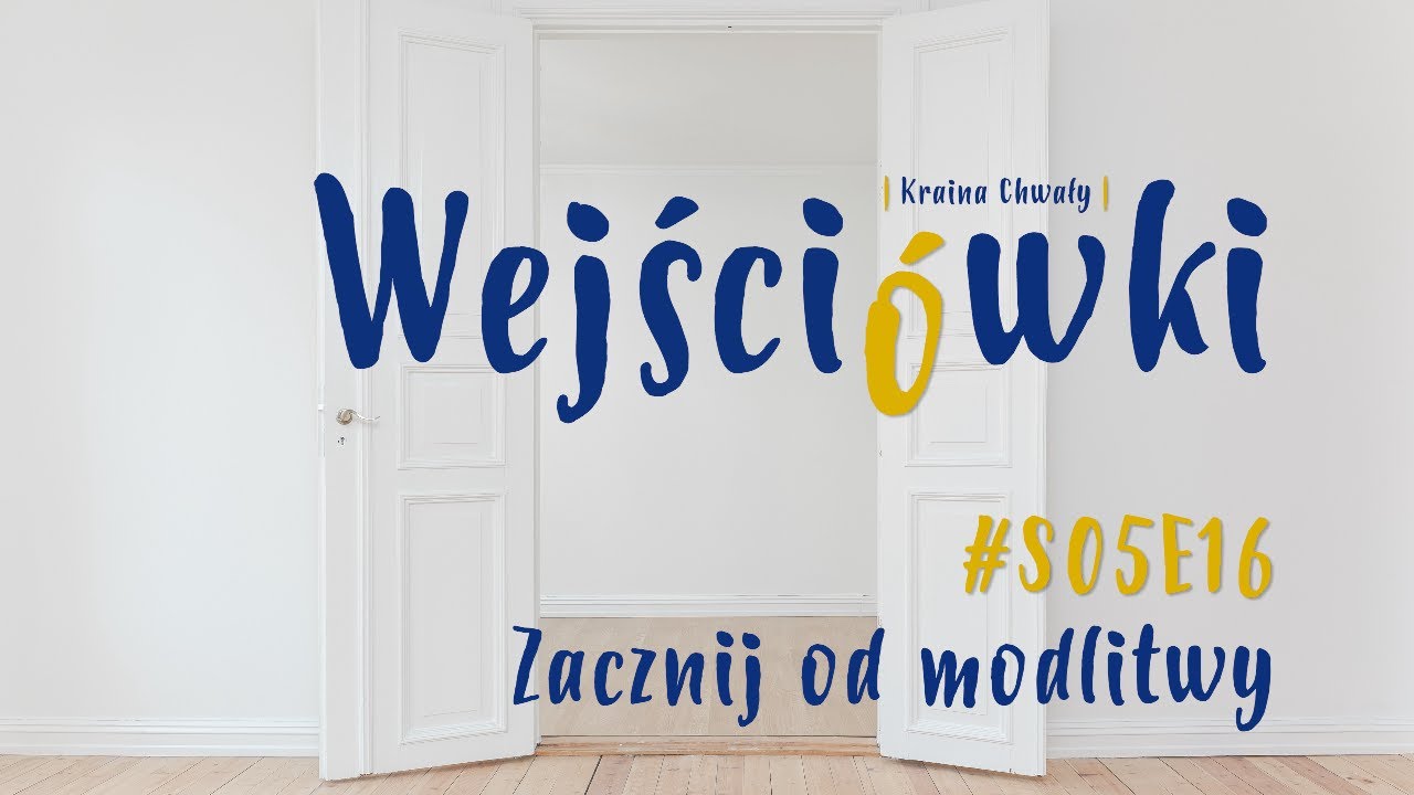 Zacznij od modlitwy | o. Wojciech Jędrzejewski OP | #Wejści&oacute;wki #S05E16