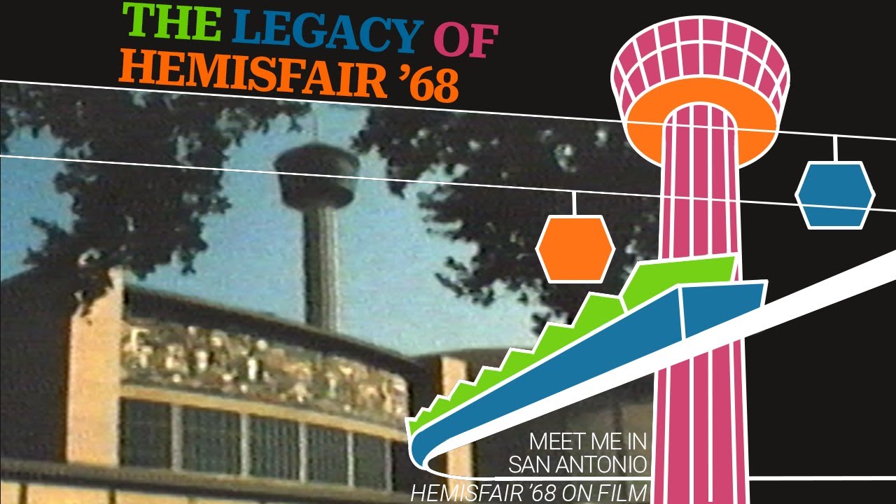 The Legacy of HemisFair '68 | Meet Me in San Antonio