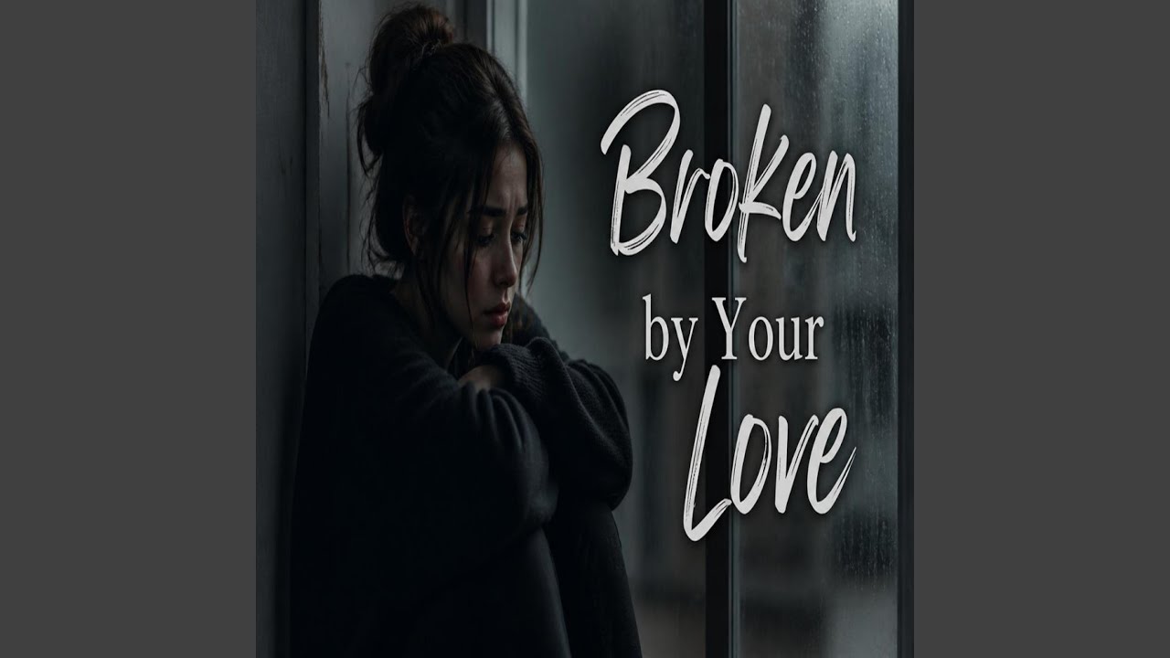 Broken by Your Love
