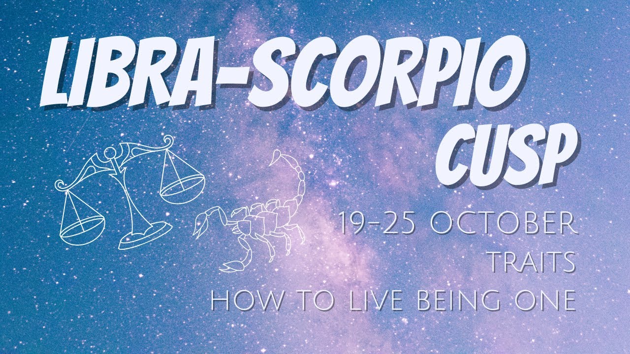 LIBRA-SCORPIO CUSP (October 19-25) ✨ The Cusp of Drama ✨ Everything you Need to Know