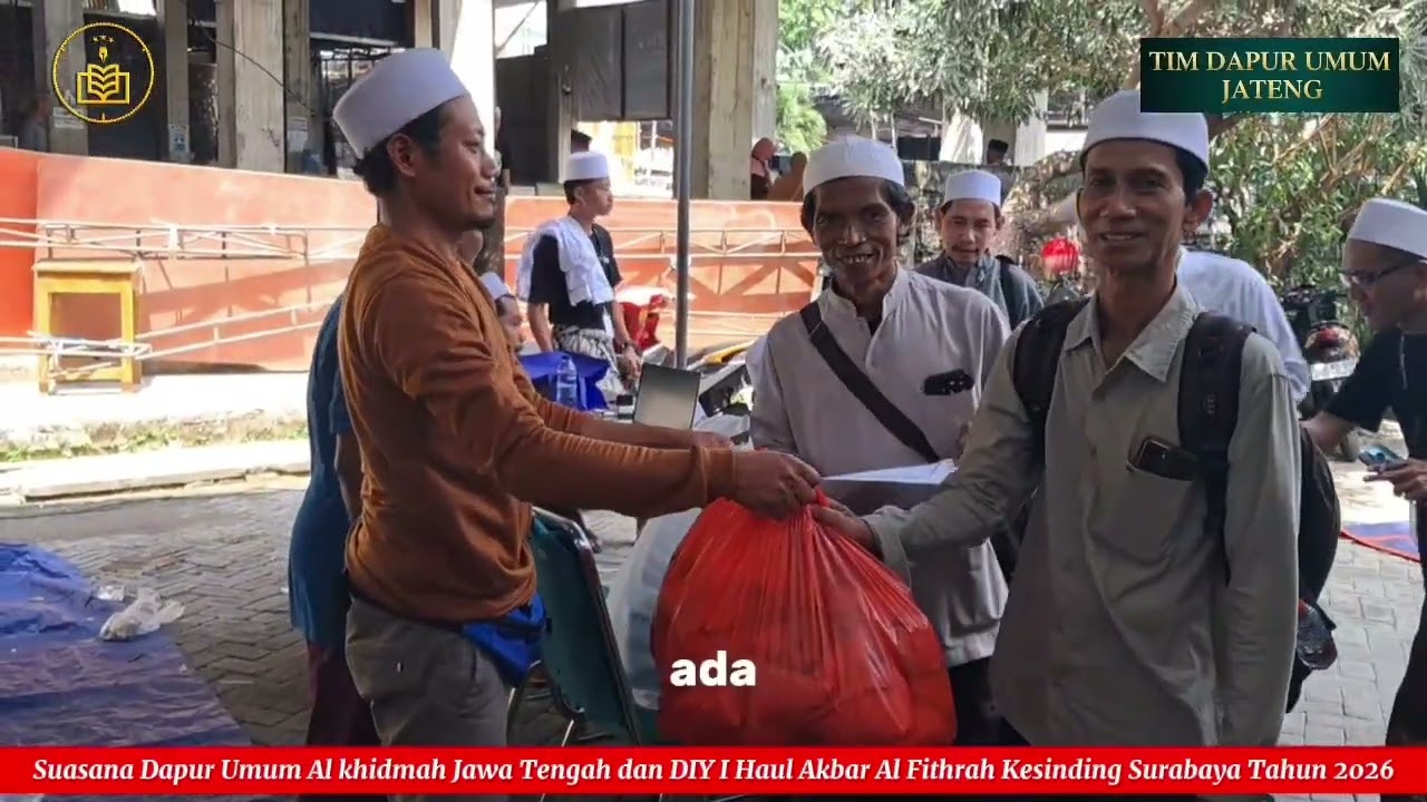 Episode 03 I Dapur Umum Haul Akbar Al Fithrah Kedinding Surabaya 2026 Al Khidmah Jateng