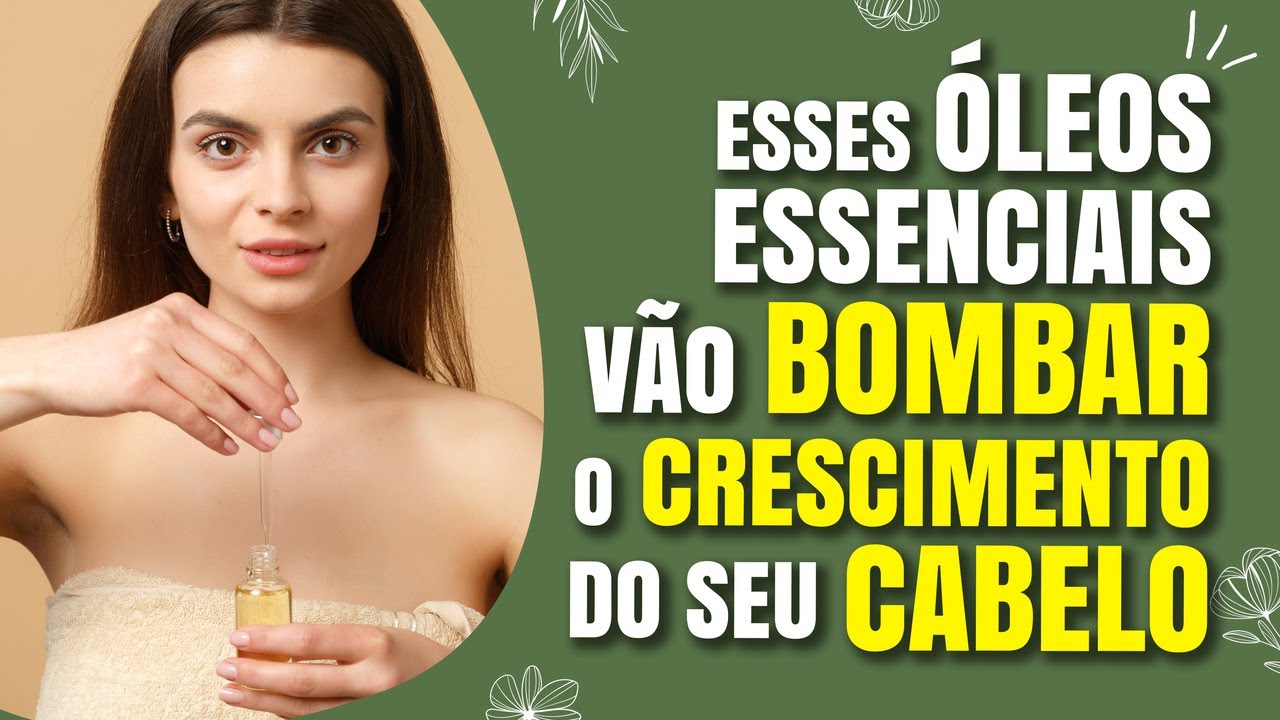 6 &Oacute;LEOS ESSENCIAIS com efic&aacute;cia comprovada no CRESCIMENTO do cabelo!