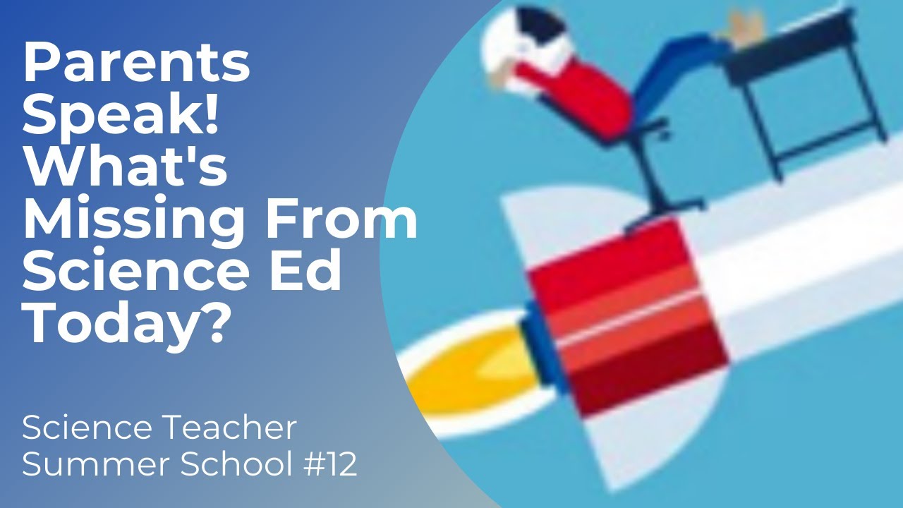 Parents Speak! What's missing from Science Ed Today?