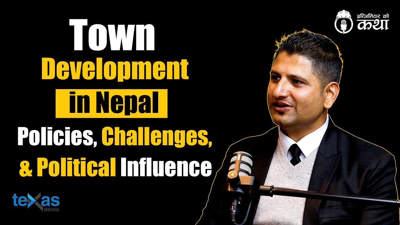Town Development in Nepal ft. Er. Krishna Prasad Sapkota| Engineer को कथा- 99