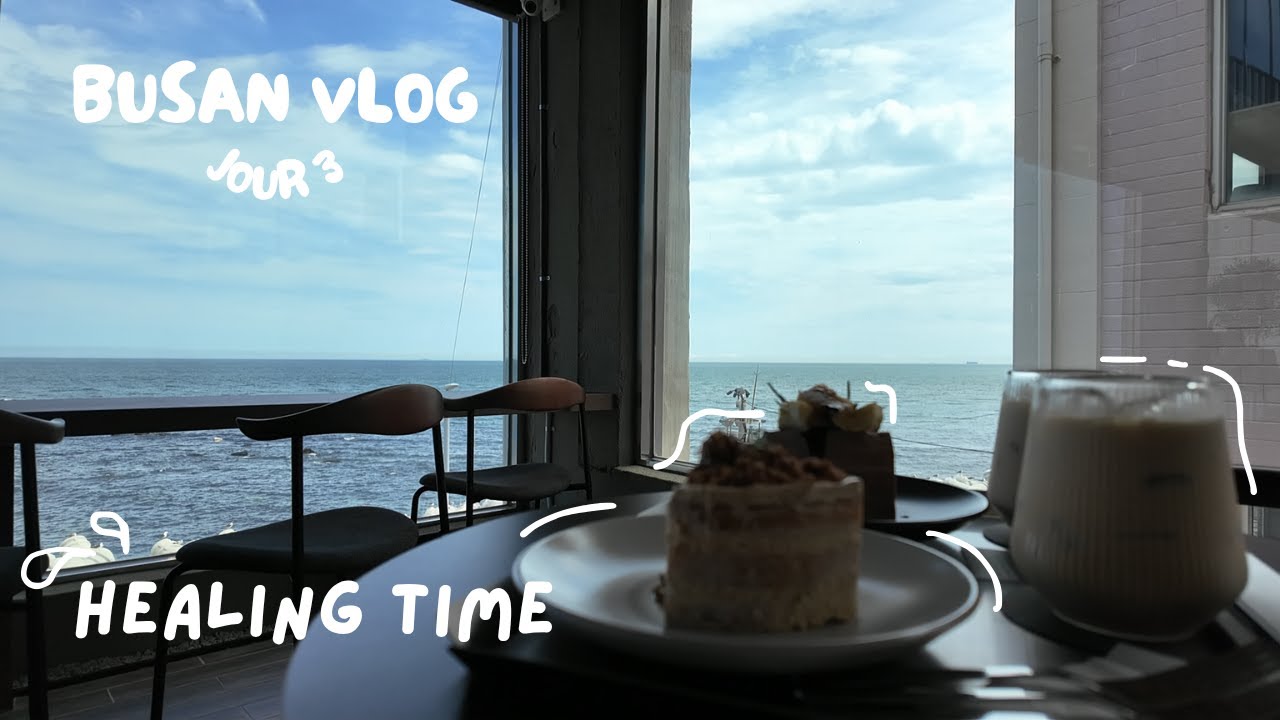 BUSAN VLOG - JOUR 3: HEALING TIME