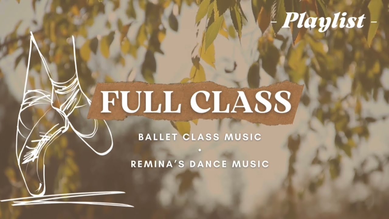 《Full Class》Музыка балетного класса vol. 1 (barre&cent;er) -playlist-