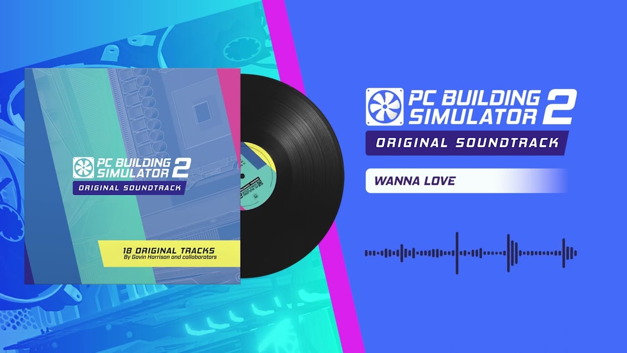 PC Building Simulator 2 OST | 12 - Wanna Love