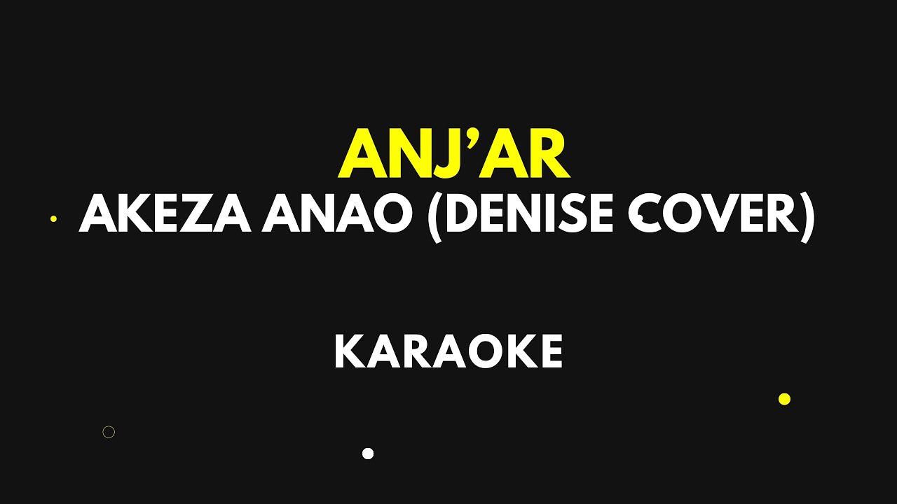 ANJ'AR - Akeza anao KARAOKE