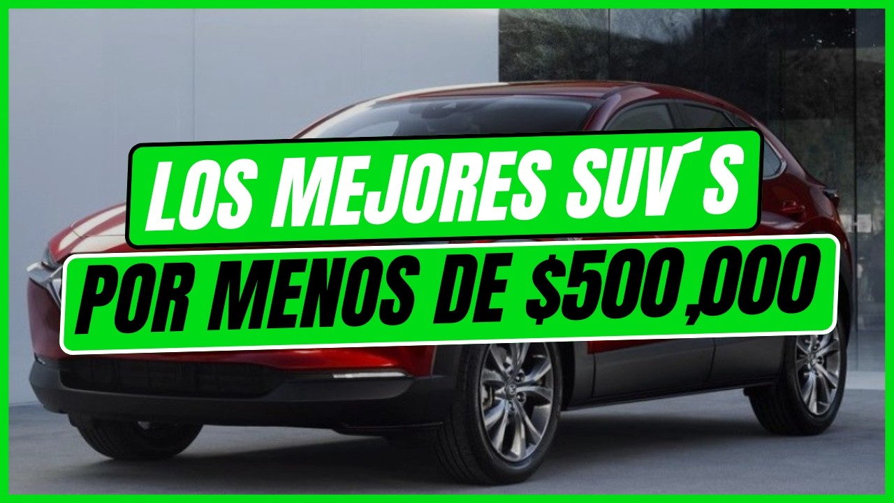 Los MEJORES SUV´s por menos de $500,000 en 2026 | ¿CUÁL CONVIENE?