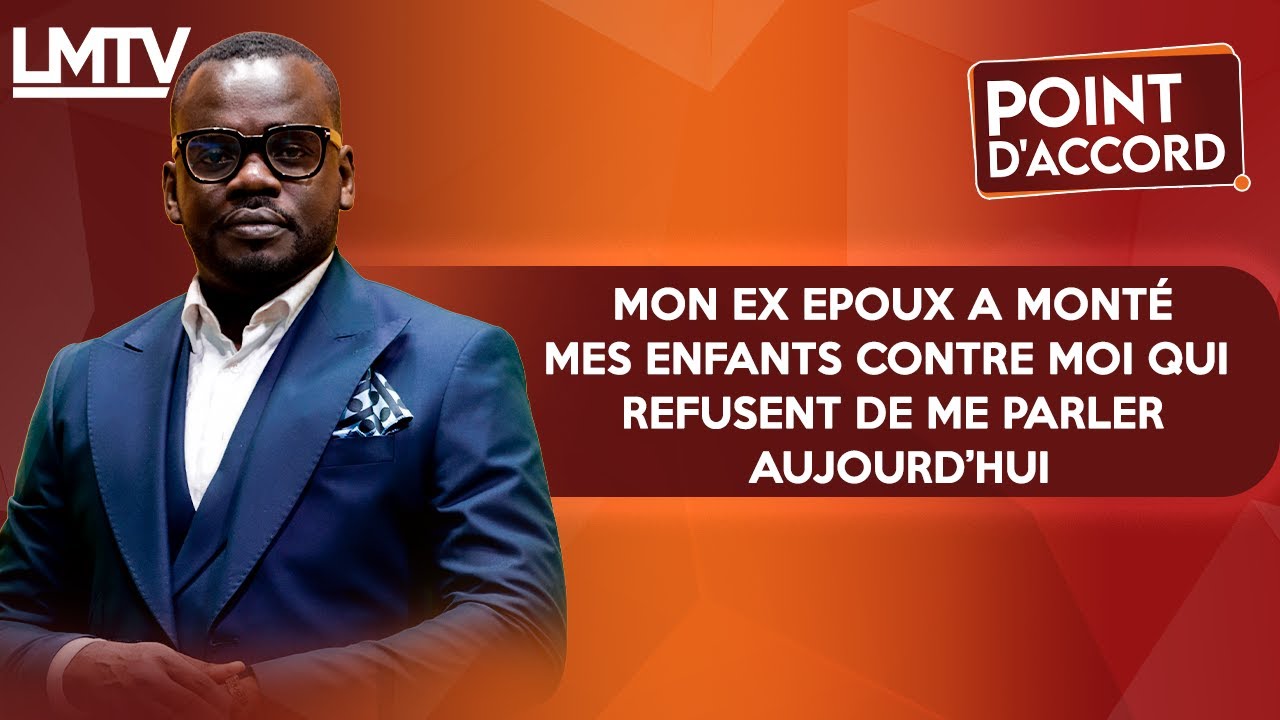 POINT D'ACCORD | Mon ex époux a monté mes enfants contre moi, qui refusent de me parler aujourd'hui.