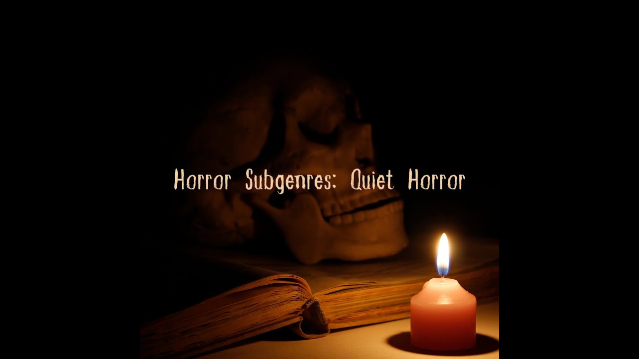 Horror Subgenres: Quiet Horror