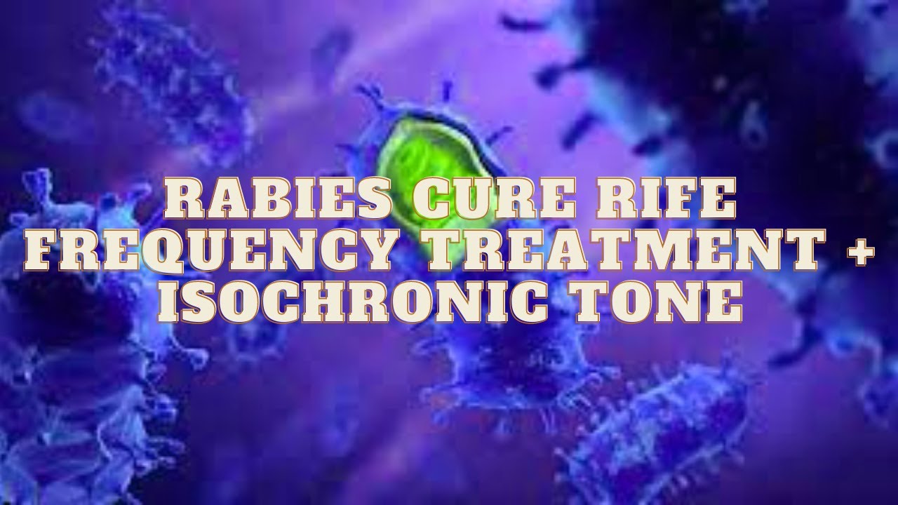 Rabies Cure Rife Frequency Treatment + Isochronic Tone | Healing Sound Therapy