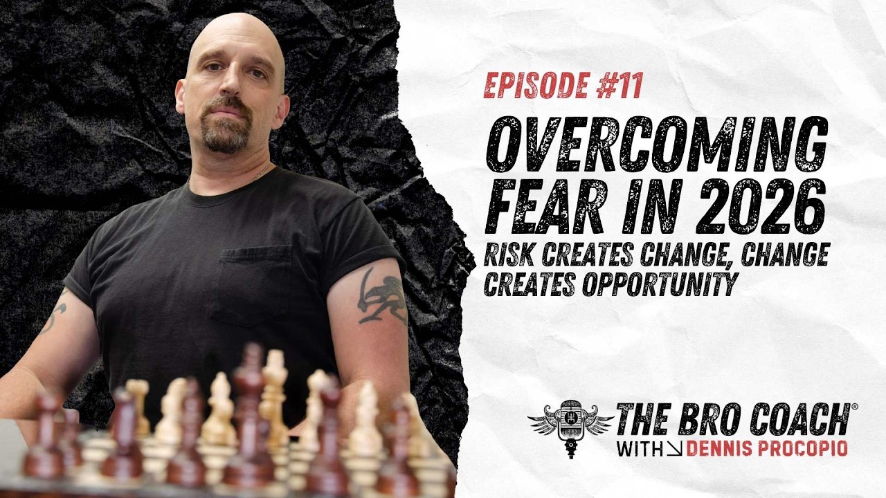 Overcoming Fear in 2026: Risk Creates Change, Change Creates Opportunity - Ep 11 w/ Dennis Procopio