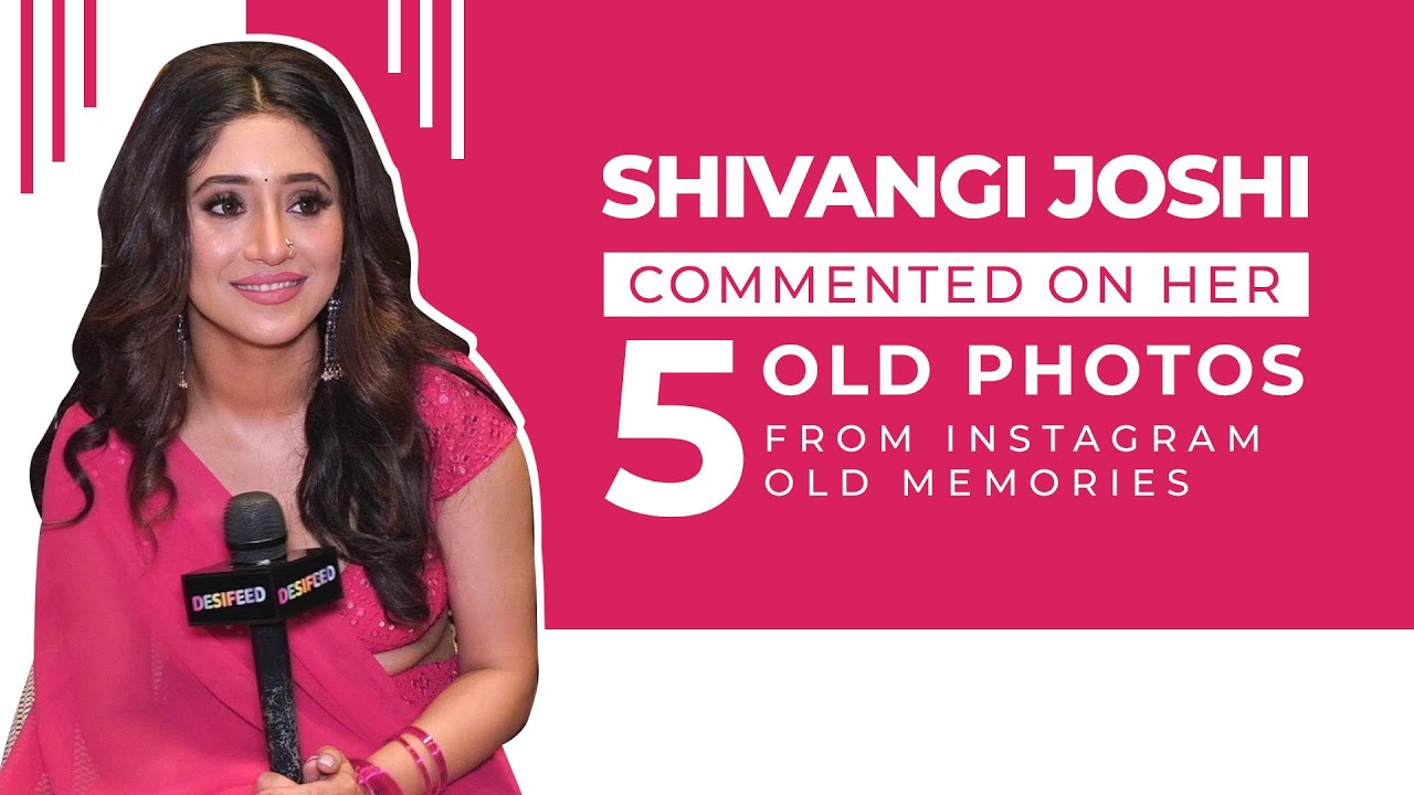 Shivangi Joshi Commented On Her 5 Old Photos From Instagram Old Memories