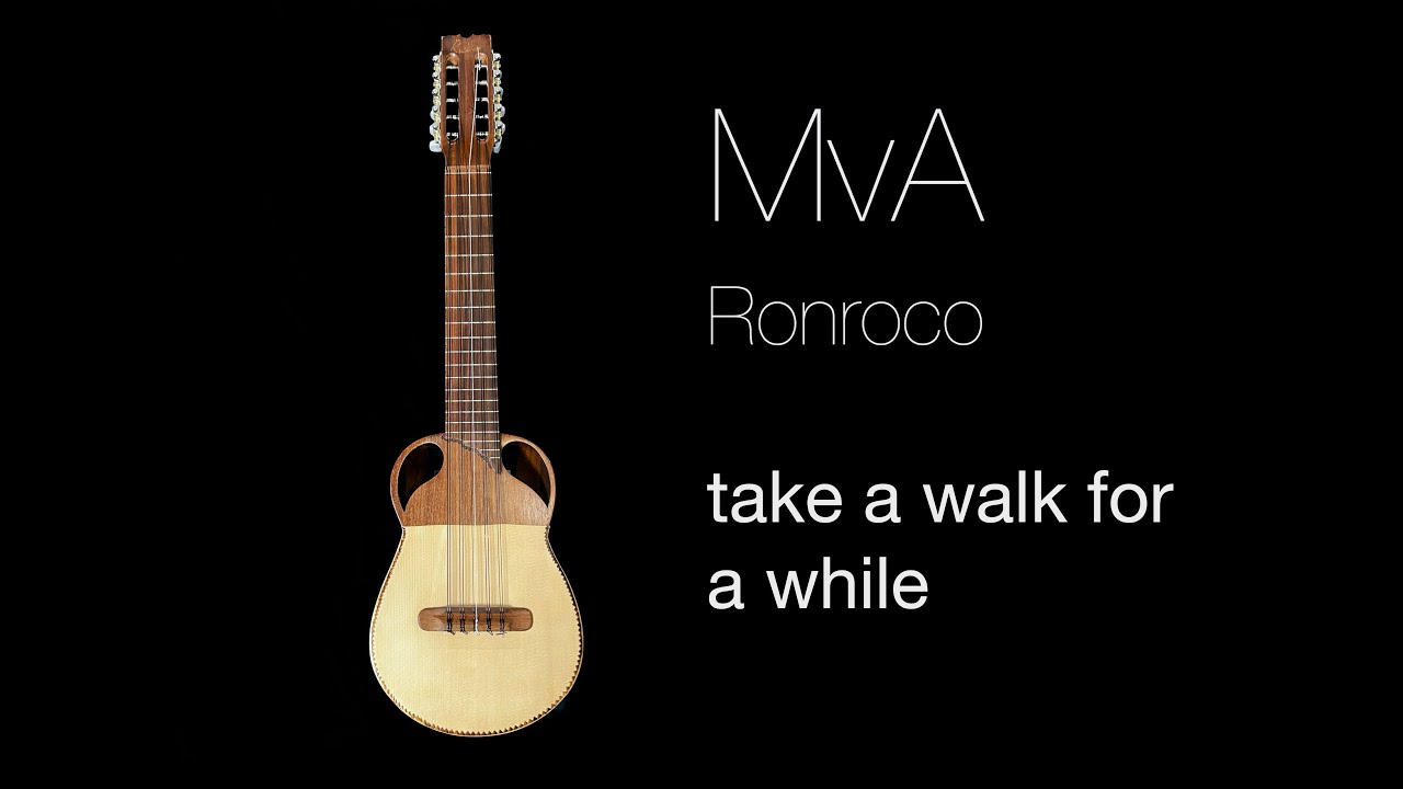 MvA - take a walk for a while (Ronroco - baritone charango)