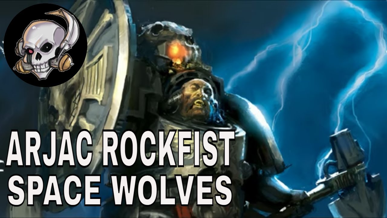 ARJAC ROCKFIST - HERO OF THE SPACE WOLVES