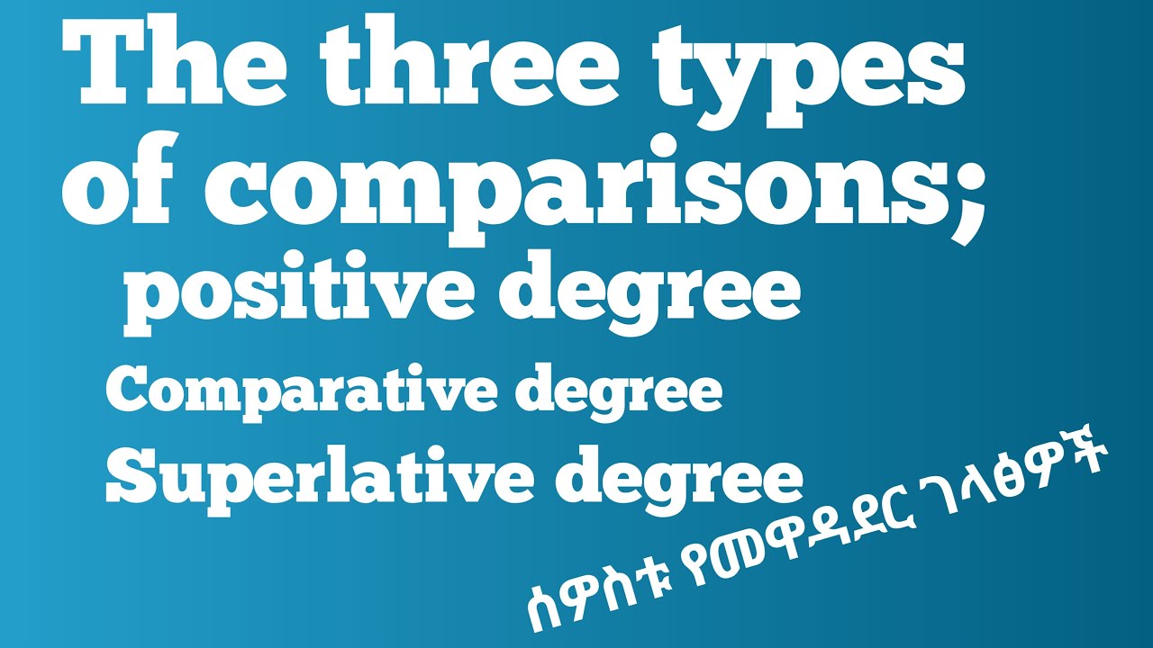The three types of comparisons/positive degree,comparative degree,superlative degree#english