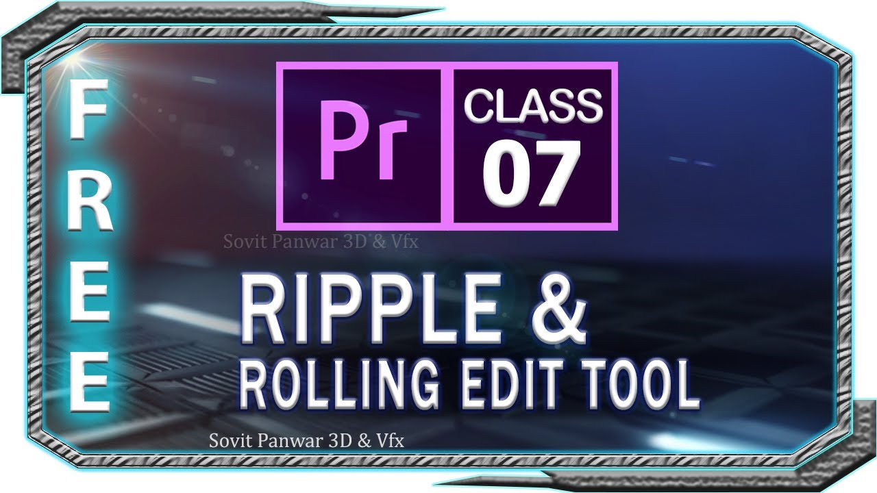 Ripple & Rolling Edit Tools - Adobe Premiere Pro CC Class 7 - Hindi ►S.P