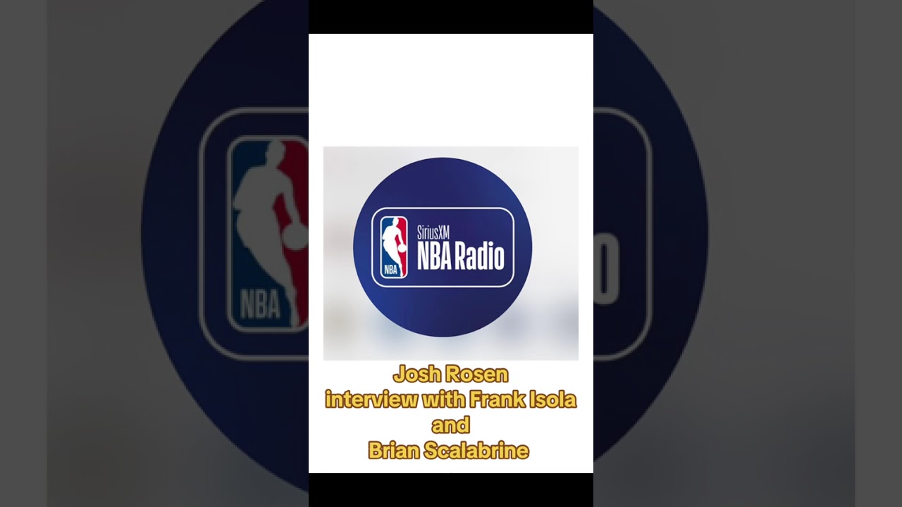 Sirius XM NBA interview with Josh Rosen. Frank Isola and Brian Scalabrine 8/13/2025