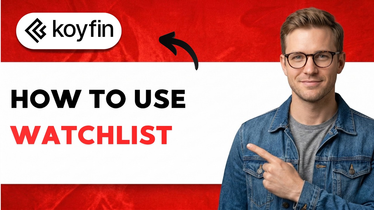 How to use Koyfin Watchlist [2026 Full Guide]
