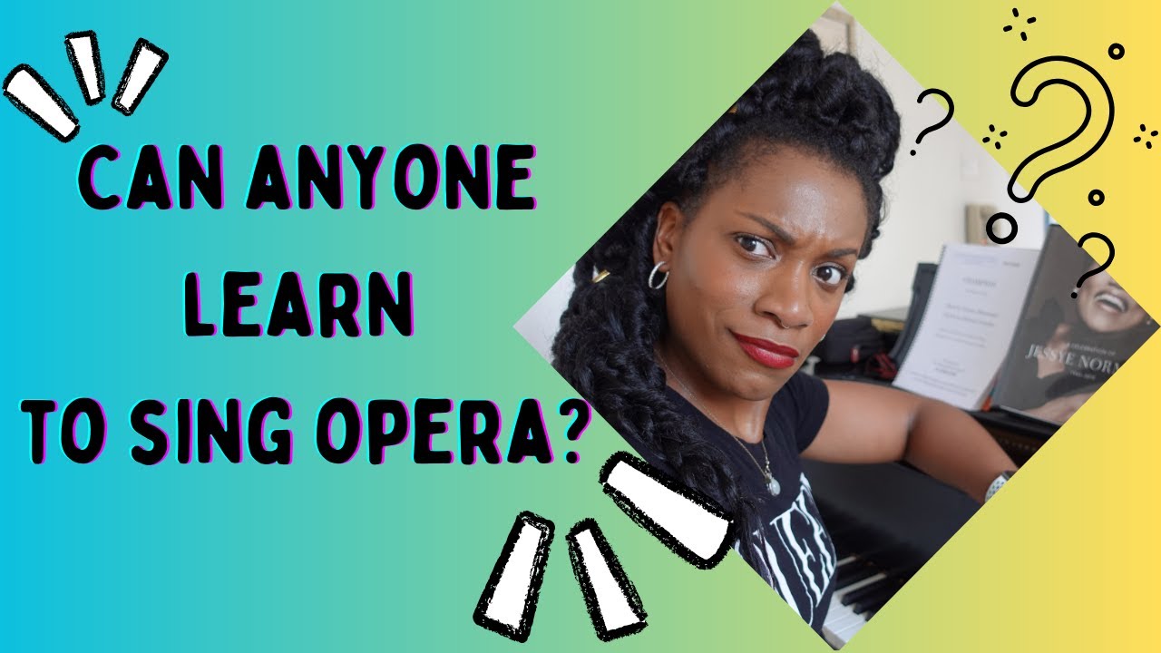 Can Anyone Learn To Sing Opera?
