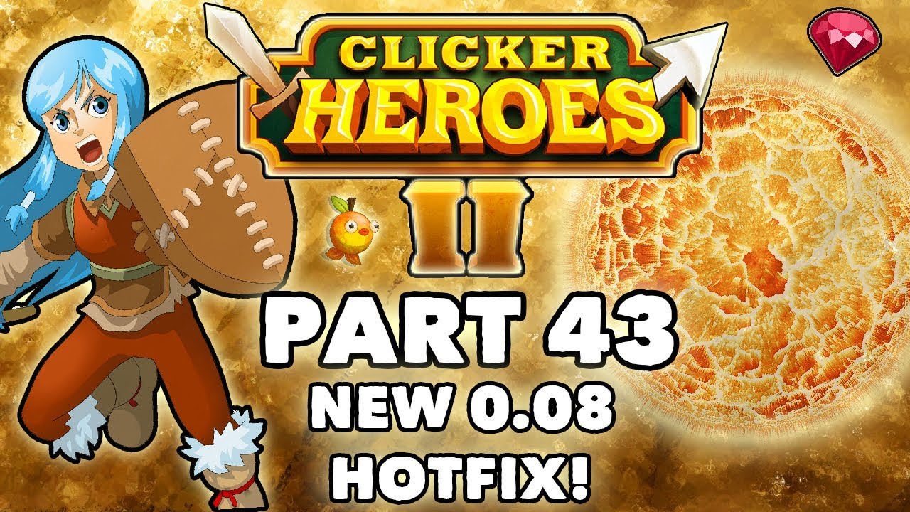 Clicker Heroes 2: NEW 0.08 HOTFIX! - Walkthrough Guide #43 - PC Gameplay