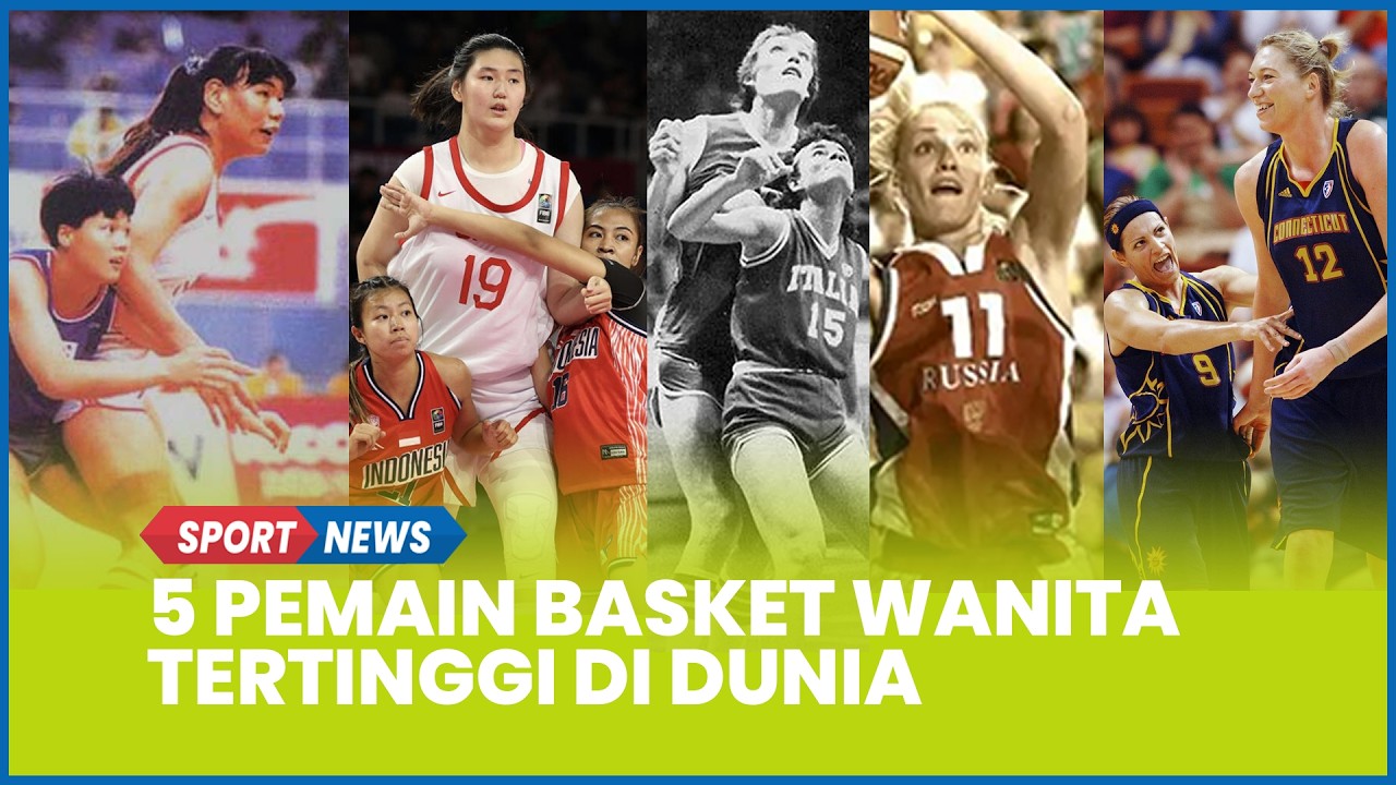 5 Pemain Basket Wanita Tertinggi di Dunia