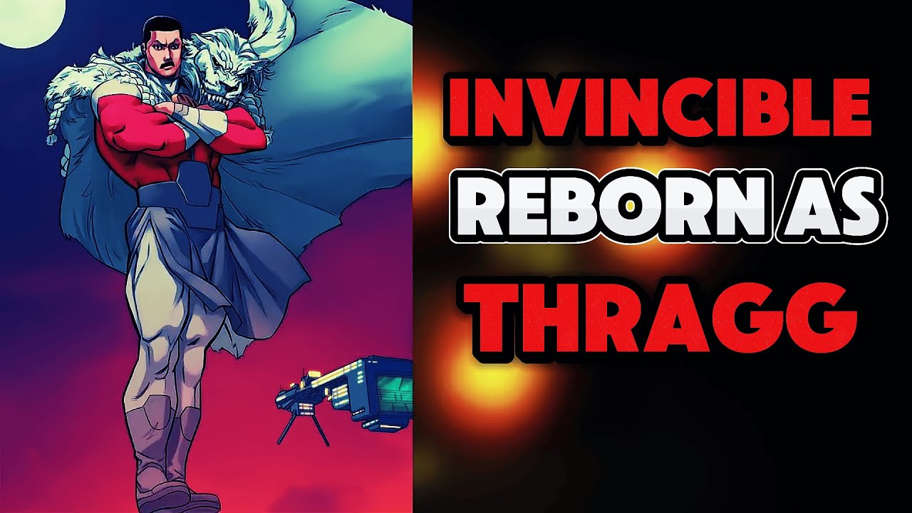 What if I Was Reborn in INVINCIBLE as THRAGG? PART 1