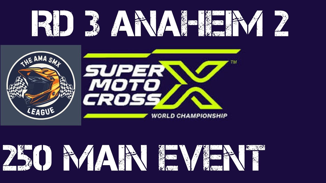 AMA SMX League RD 3 Anaheim 2 250 Main event | MX vs ATV Legends 