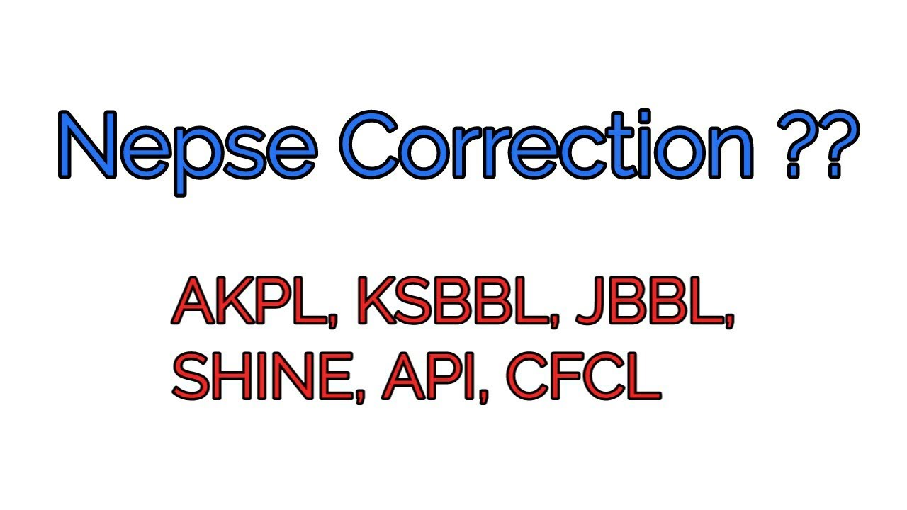 Nepse may be in Correction || AKPL, JBBL, KSBBL, SHINE, API, CFCL
