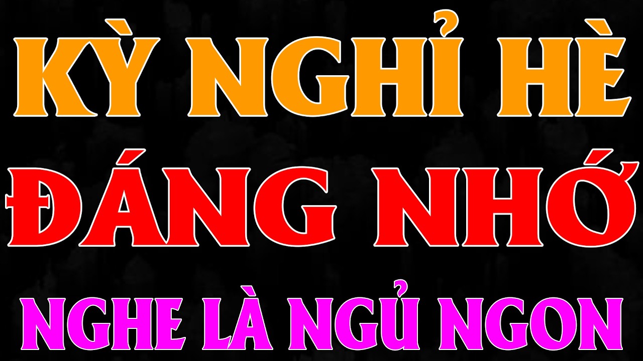 KÌ NGhỉ Hè Đáng NHớ | NGhe mà ƯỚT Hết | Chuyện nhà cô Thắm