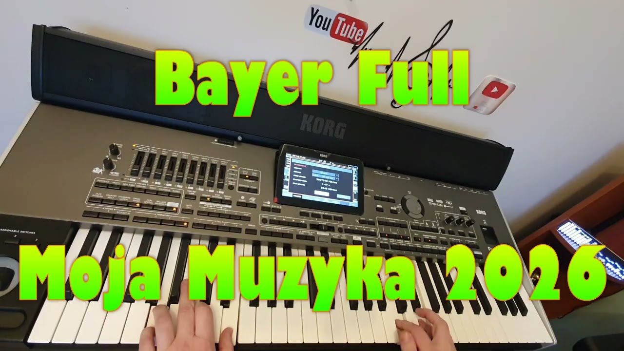 Bayer Full – Moja Muzyka 2026 ★KORG PA 4X★