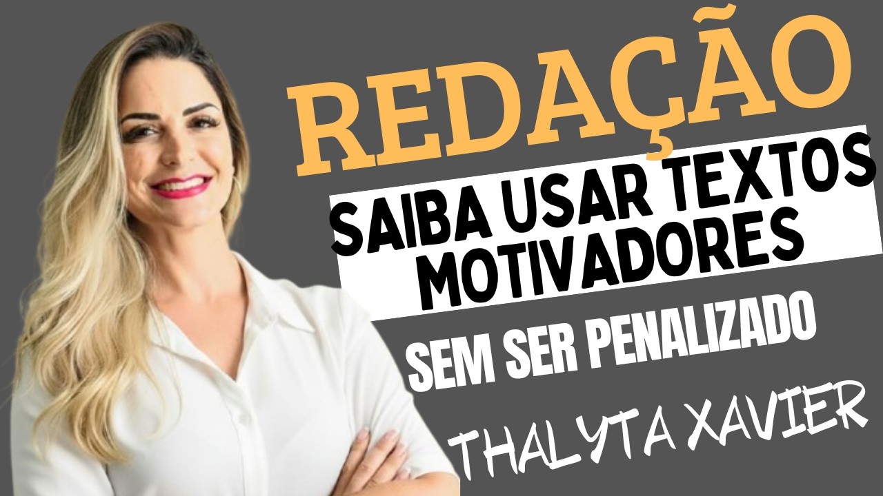 REDAÇÃO: MELHOR FORMA DE USAR TEXTO MOTIVADOR