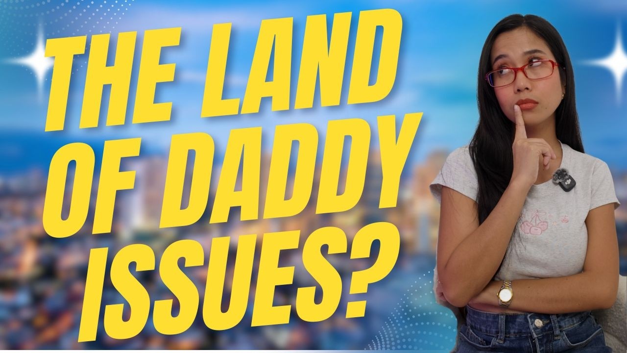 Why So Many Filipinas Have Daddy Issues — And What It Means For Your Relationship