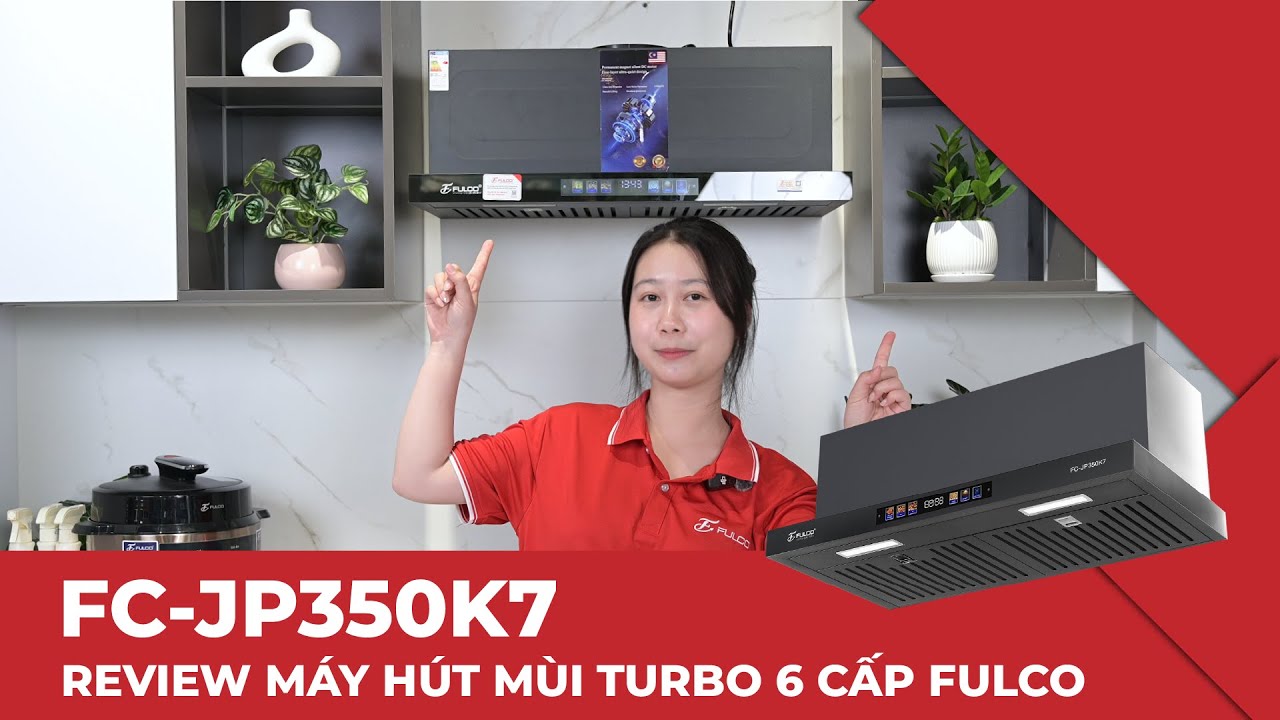 FC-JP350K7 | HÚT MÙI TURBO CAO CẤP 6 CẤP ĐỘ CÔNG NGHỆ MALAYSIA