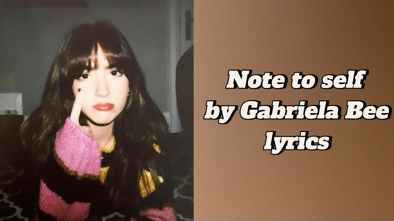 Gabriela Bee - Note to self [lyrics]