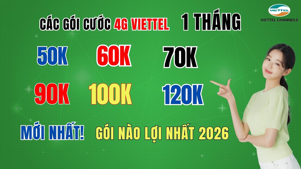 C&aacute;c G&oacute;i Cước 4G Viettel 1 Th&aacute;ng 50K 60K 70K 90K 100K 120K &ndash; G&oacute;i N&agrave;o Lợi Nhất 2026?
