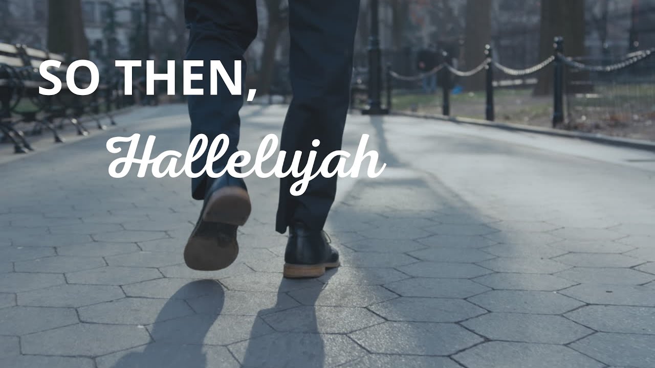 So Then, Hallelujah