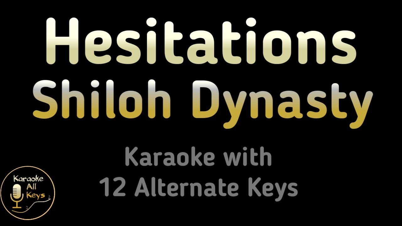 Shiloh Dynasty - Hesitations Karaoke Instrumental Lower Higher Female Original Key