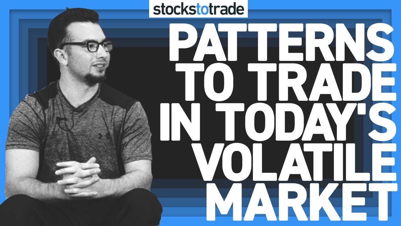 Patterns To Trade In Today's Volatile Market