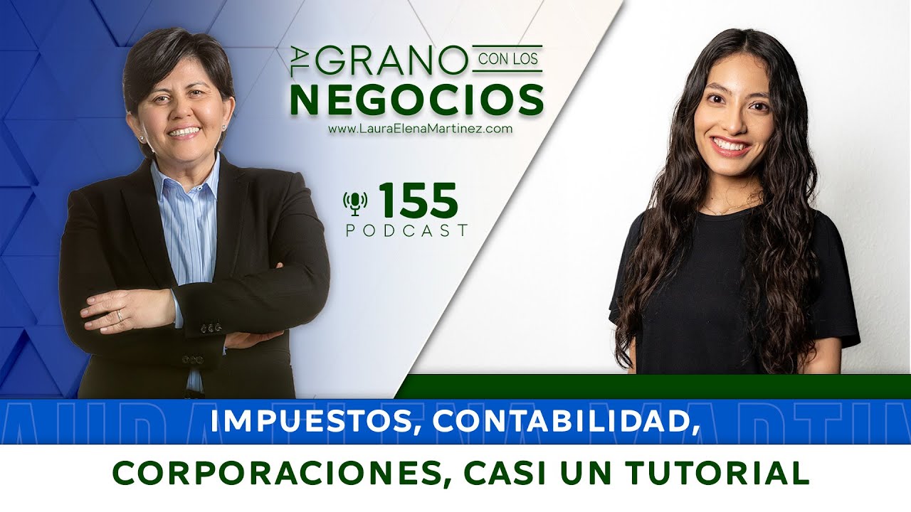 Impuestos, contabilidad, corporaciones, casi un tutorial. Episodio #155
